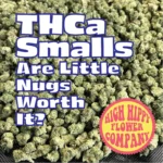 The Best THCa Smalls - Are They Worth It? @ HighHippy.com Blogs for the best in Free Overnight Shipping!